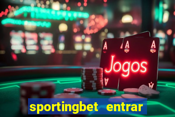 sportingbet entrar na minha conta